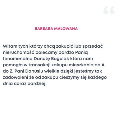Tekst rekomendacji od Barbary Malowanej, dziękującej Danucie Bogulak za pomoc w transakcji zakupu mieszkania, zadowolenie z zakupu.