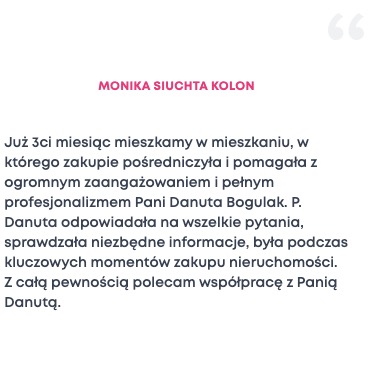 Pozytywna opinia Moniki Siuchty Kolon o Pani Danucie Bogulak, pośredniczce w zakupie mieszkania, podkreślająca jej zaangażowanie i profesjonalizm.