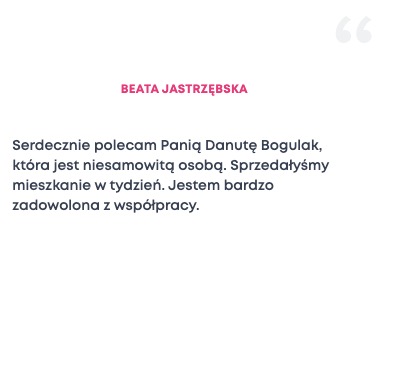 Tekst rekomendacji od Beaty Jastrzębskiej, który wspomina o sprzedaży mieszkania w tydzień i zadowoleniu ze współpracy.