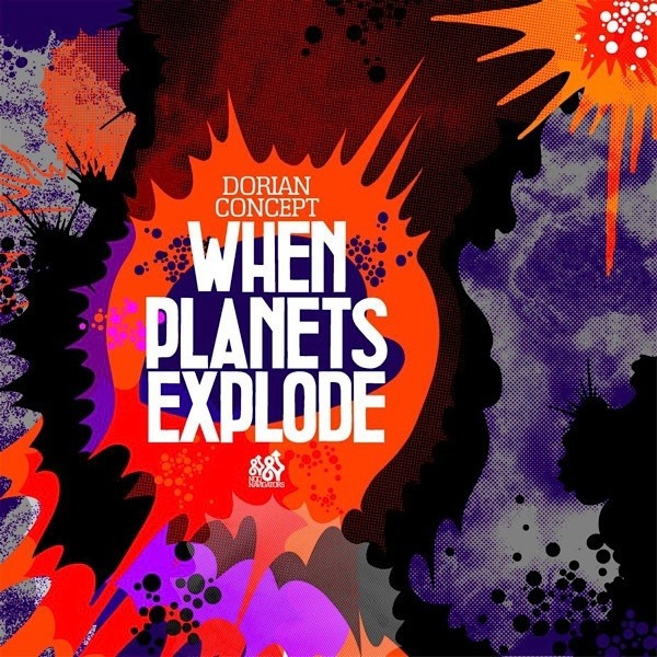Grafika albumu muzycznego 'When Planets Explode' Doriana Concepta, z abstrakcyjnymi eksplozjami w kolorach pomarańczowym, czerwonym, fioletowym i czarnym na szarym tle z efektem rastra.