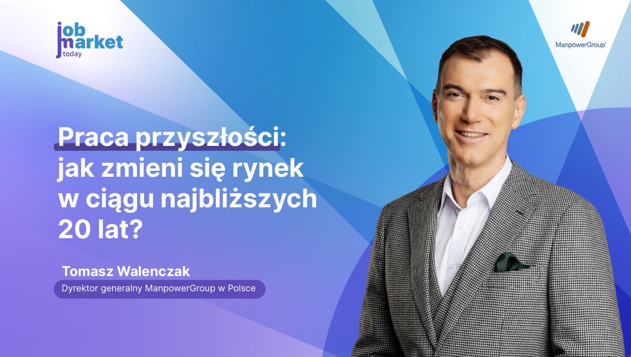 Tomasz Walenczak, dyrektor generalny ManpowerGroup w Polsce, na tle grafiki z pytaniem o przyszłość rynku pracy w ciągu najbliższych 20 lat.
