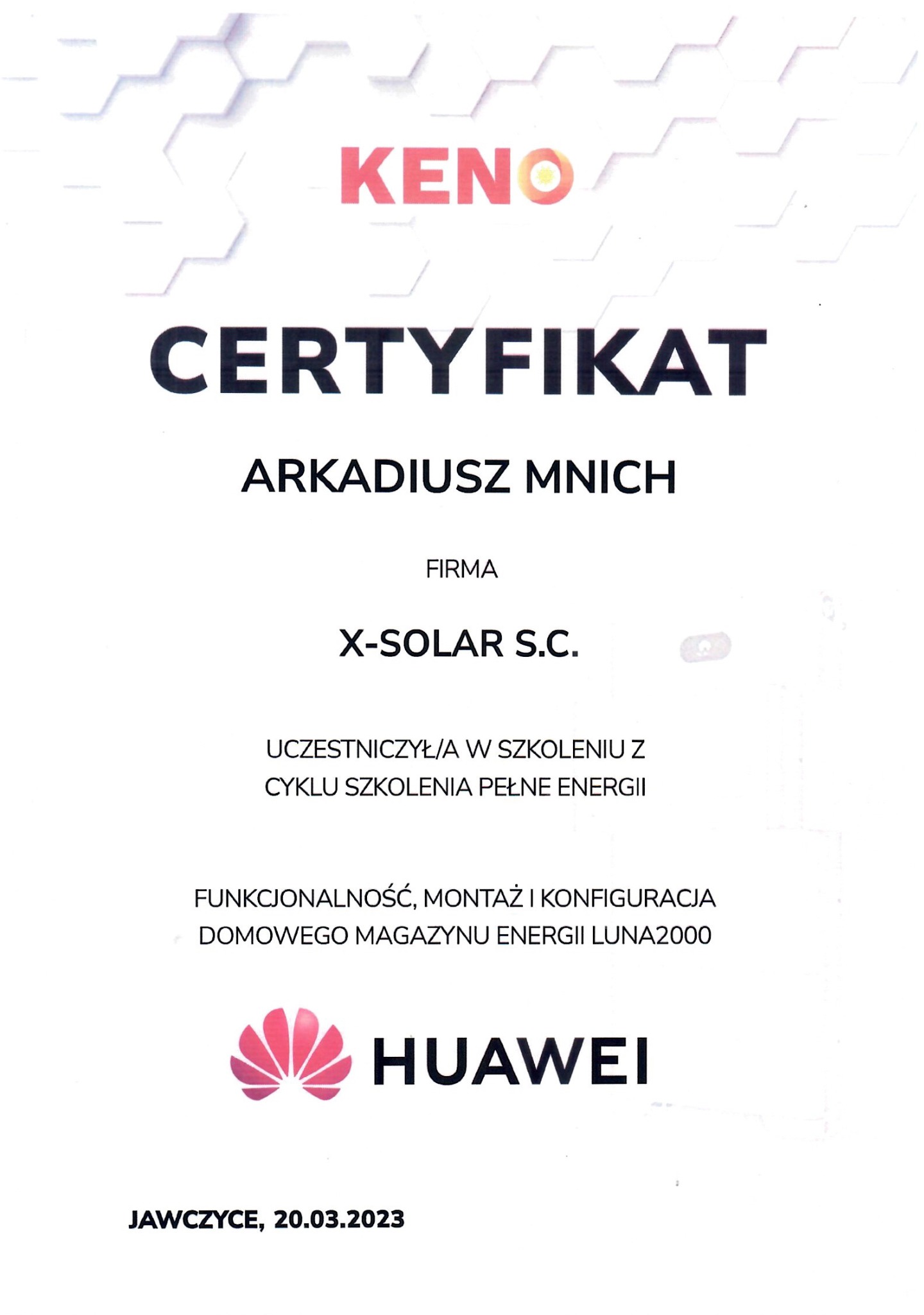 Certyfikat firmy X-SOLAR S.C. dla Arkadiusza Mnicha za uczestnictwo w szkoleniu z zakresu funkcjonalności, montażu i konfiguracji domowego magazynu energii LUNA2000 Huawei, wydany w Jawczycach 20.