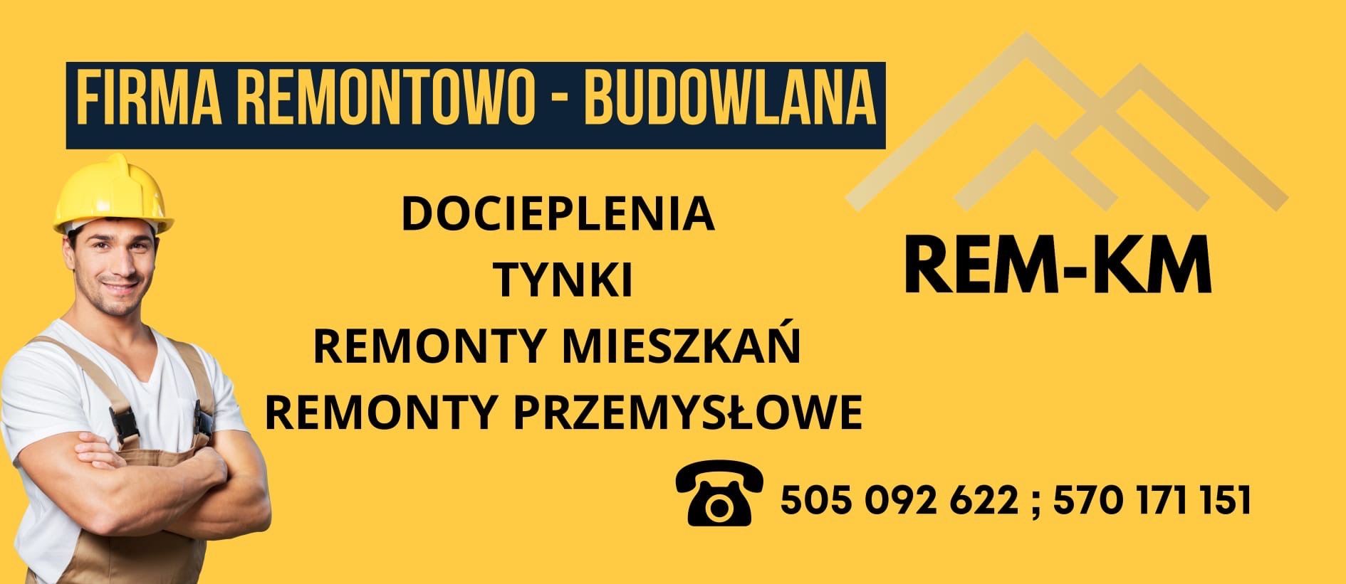 Żółte tło z logo firmy remontowo-budowlanej REM-KM, oferującej docieplenia, tynki, remonty mieszkań i remonty przemysłowe, z uśmiechniętym pracownikiem w żółtym kasku i numerami telefonów.