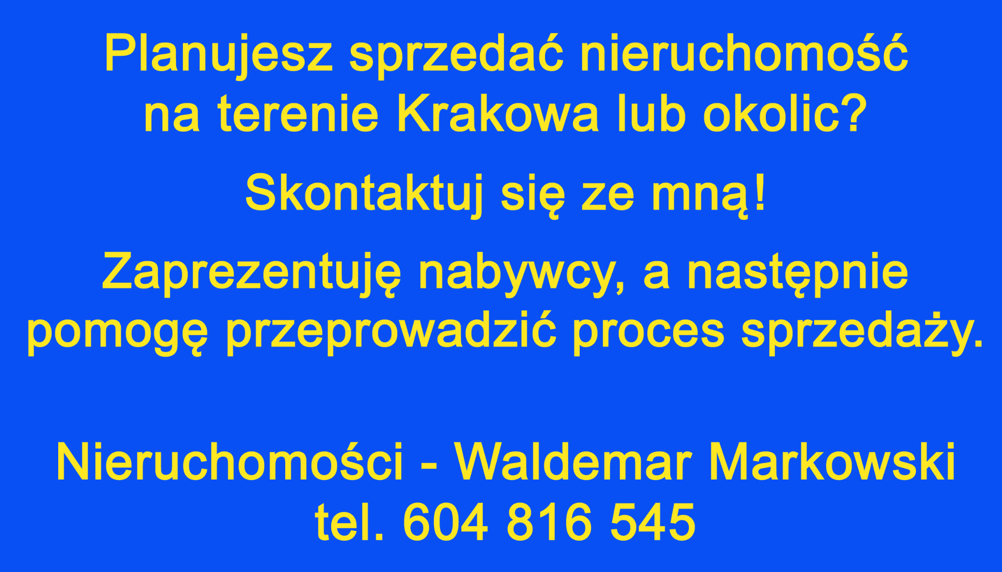 Napis na niebieskim tle: Planujesz sprzedać nieruchomość na terenie Krakowa lub okolic? Skontaktuj się ze mną! Zaprezentuję nabywcy, a następnie pomogę przeprowadzić proces sprzedaży. Nieruchomości...