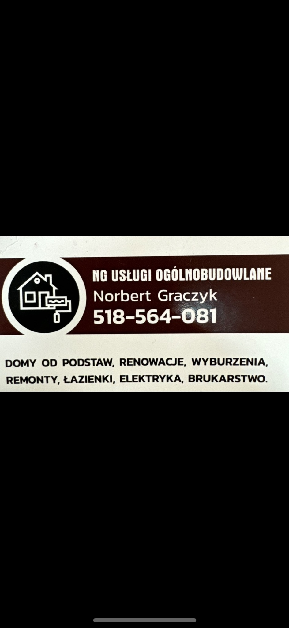 Wizytówka firmy NG Usługi Ogólnobudowlane Norbert Graczyk, z logo przedstawiającym dom i wałek malarski, numer telefonu 518-564-081 oraz ofertą: domy od podstaw, renowacje, wyburzenia, remonty...