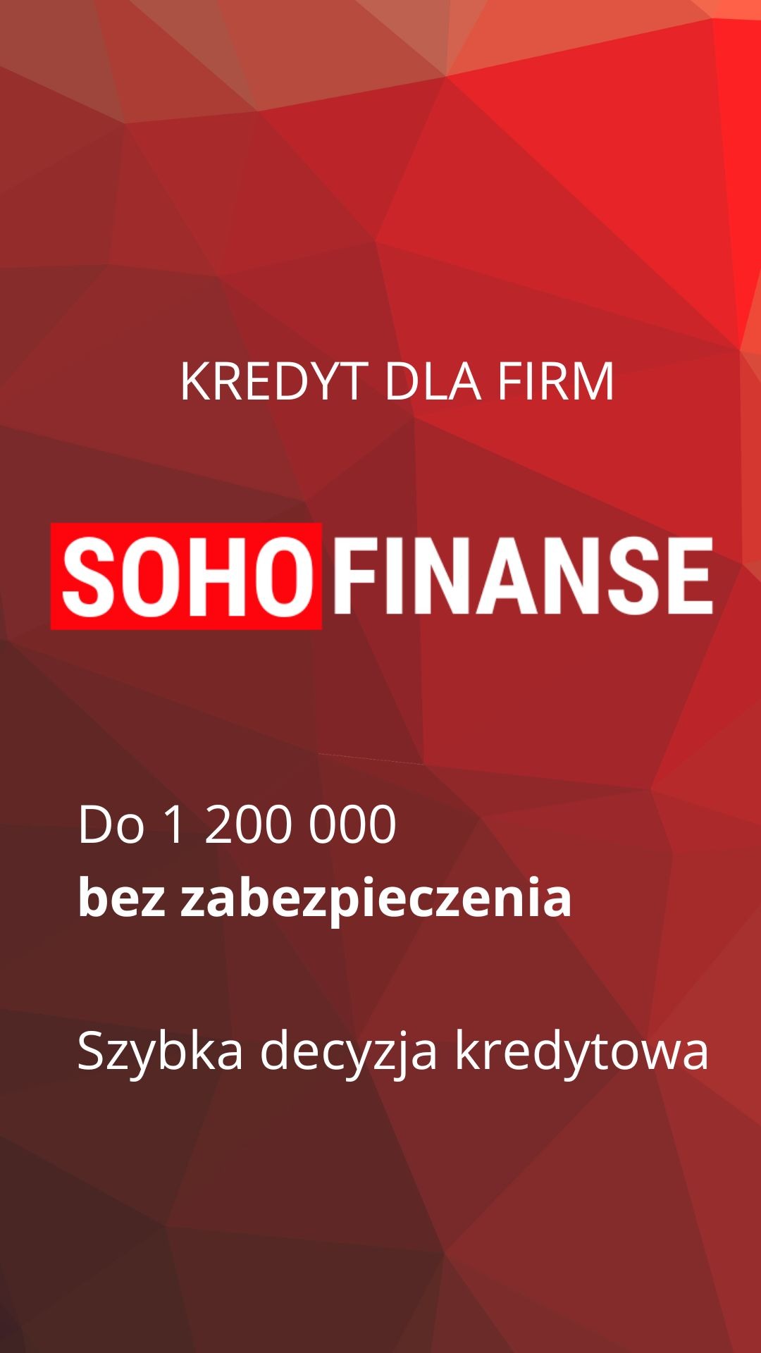 Grafika reklamowa Soho Finanse na czerwonym geometrycznym tle, oferująca finansowanie do 1 200 000 bez zabezpieczenia i szybką decyzję kredytową.