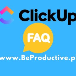 FAQ ClickUp - odpowiedzi na najczęstsze pytania