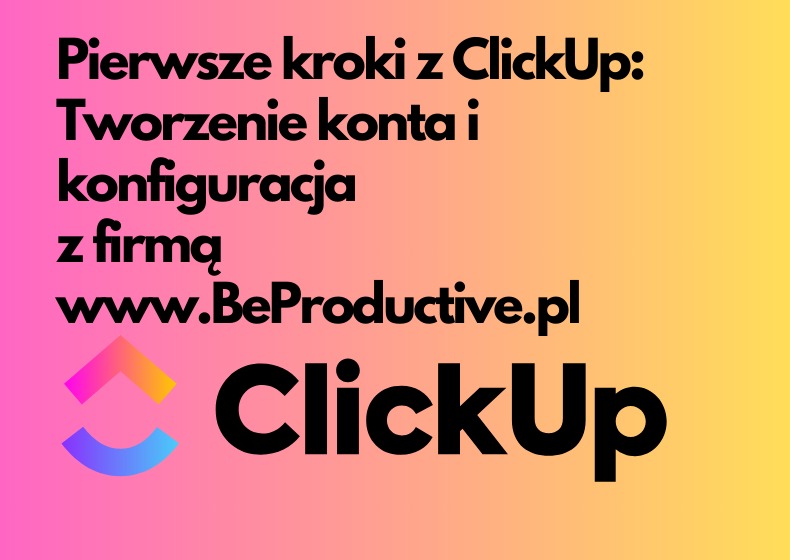 BeProductive wspiera wdrożenia Clickup