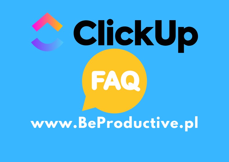 FAQ ClickUp - odpowiedzi na najczęstsze pytania