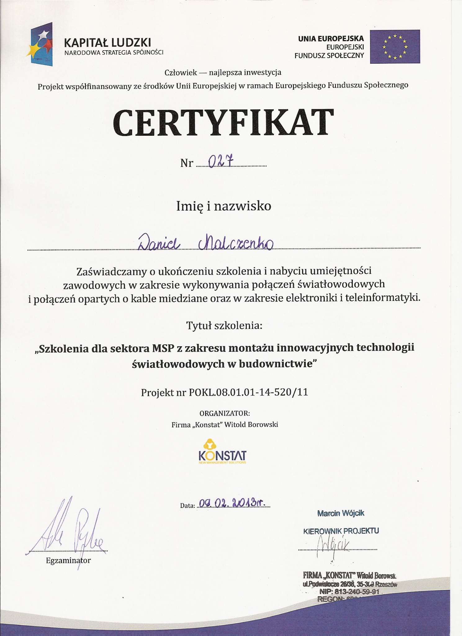 Skan certyfikatu ukończenia szkolenia z zakresu montażu innowacyjnych technologii światłowodowych w budownictwie, wydany przez firmę Konstat w Rzeszowie, podpisany przez egzaminatora i kierownika...