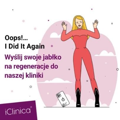 Ilustracja: Blondwłosa kobieta w czerwonym kombinezonie z uniesionymi rękami, obok leżący rozbity iPhone z logo Apple, tekst 'Oops!... I Did It Again. Wyślij swoje jabłko na regeneracje do naszej...