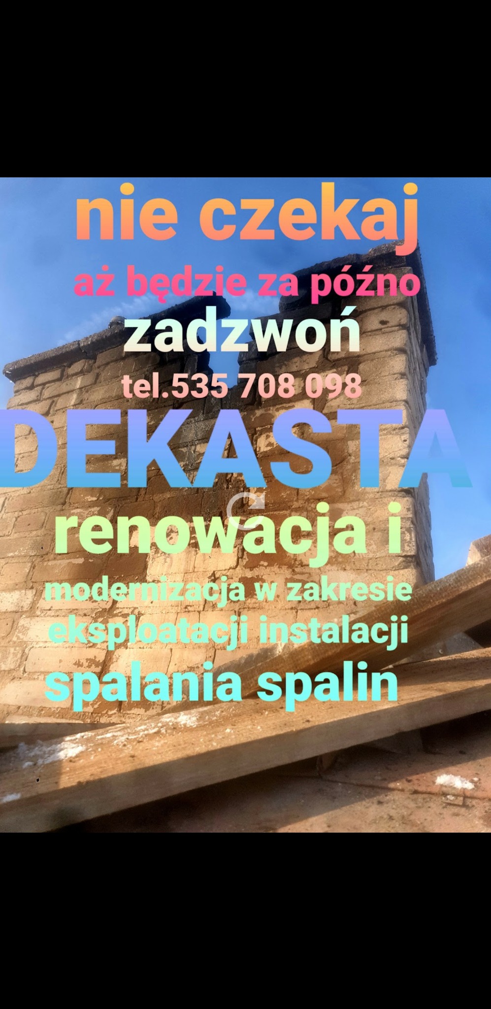 Zdjęcie komina z nałożonym tekstem reklamowym firmy DEKASTA oferującej renowację i modernizację instalacji spalania spalin. Widoczny numer telefonu.