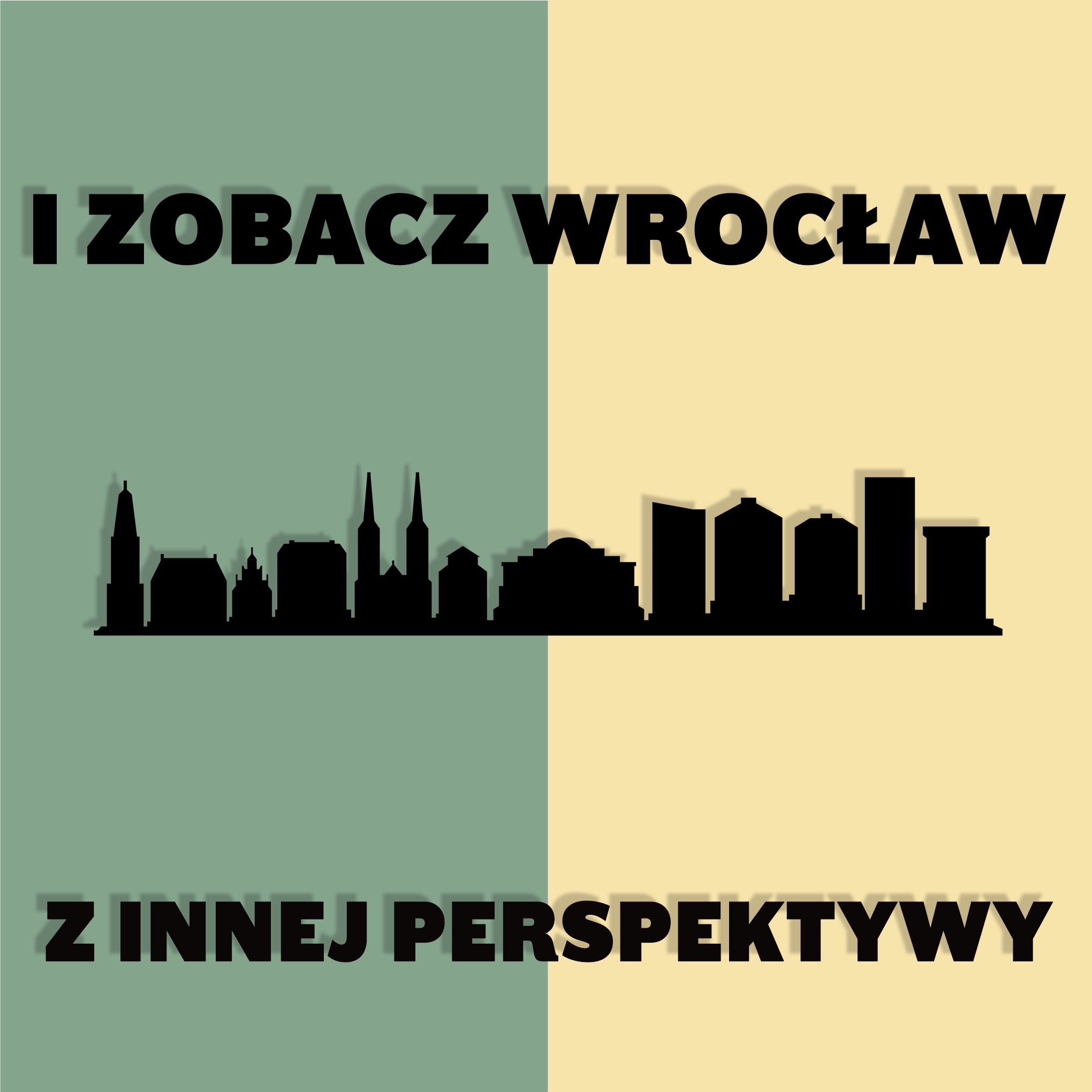 Graficzna wizualizacja panoramy Wrocławia w czerni, podzielona na dwie części: zabytkowa część po lewej na tle zieleni i nowoczesna po prawej na tle beżu, z hasłem 'I zobacz Wrocław z innej...