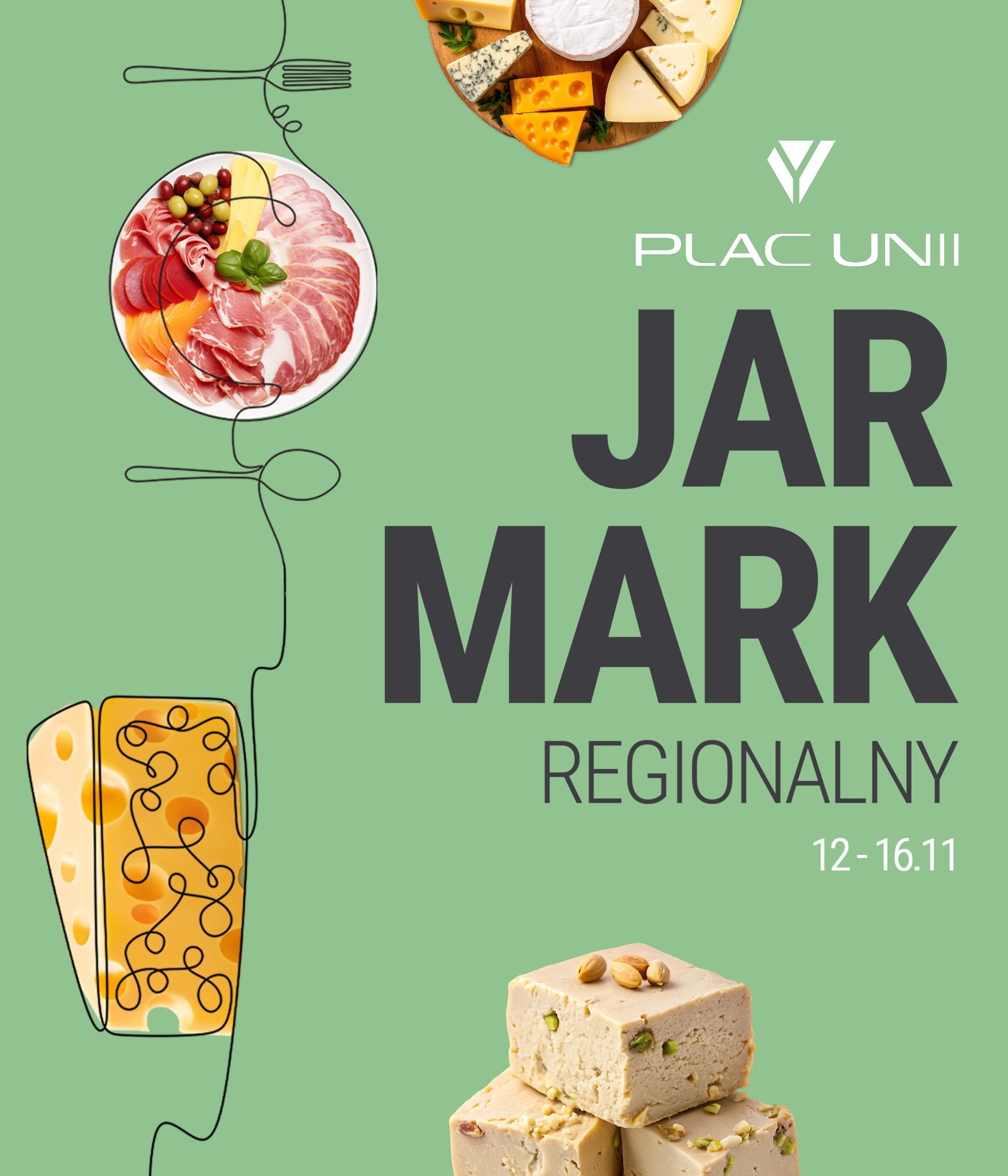 Grafika reklamowa Jarmarku Regionalnego w Plac Unii, prezentująca kompozycję serów, wędlin i chałwy na zielonym tle z datą 12-16.11 oraz stylizowanymi rysunkami sztućców i sera.