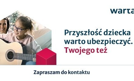 Dziewczynka w okularach gra na gitarze, obok uśmiechnięta kobieta, w tle jasne wnętrze, napis 'Przyszłość dziecka warto ubezpieczyć. Twojego też', logo Warta.