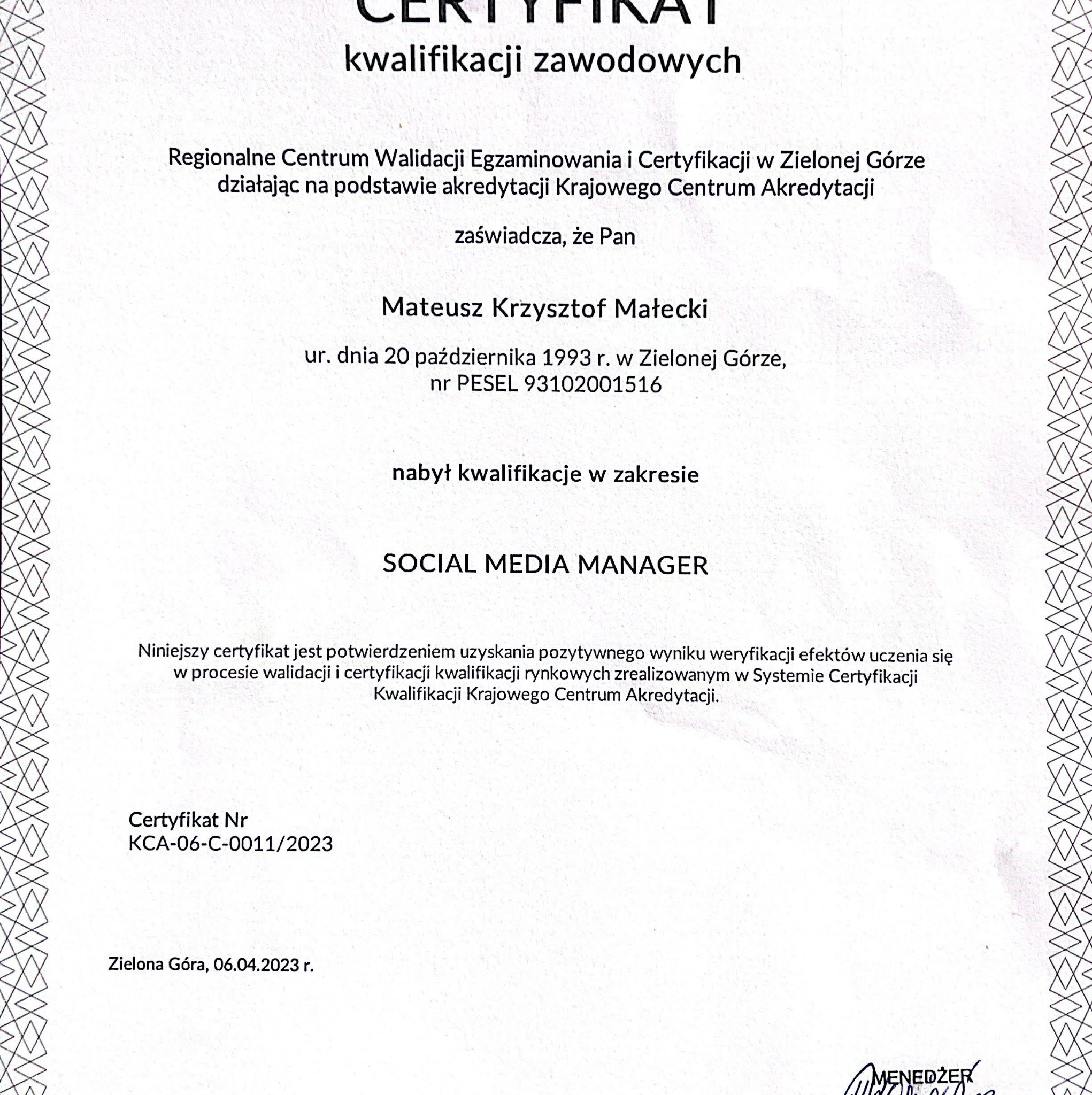 Skan certyfikatu kwalifikacji zawodowych dla Mateusza Krzysztofa Małeckiego, potwierdzającego nabycie kwalifikacji w zakresie Social Media Manager, wydany w Zielonej Górze 06.04.2023 r.