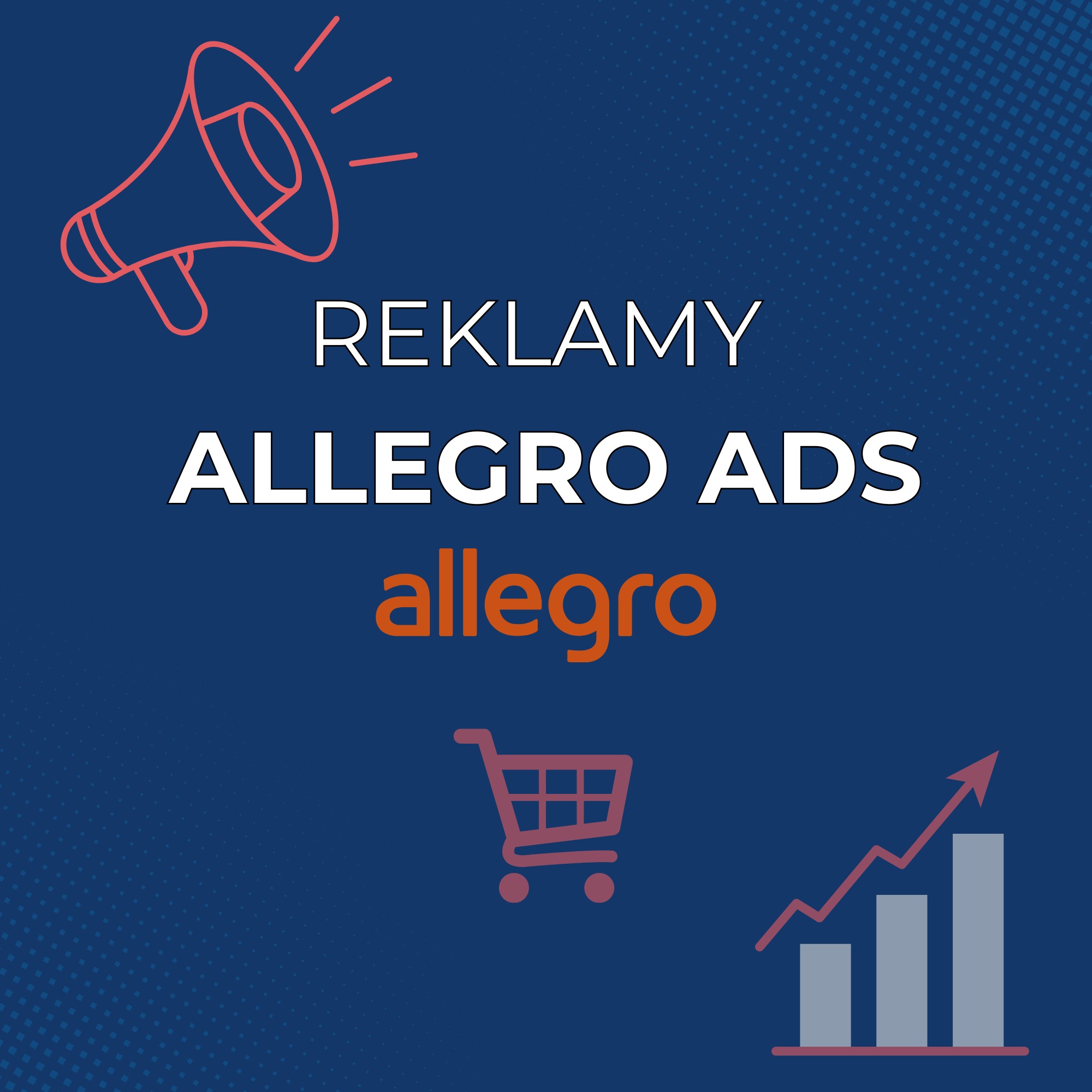 Grafika reklamowa Allegro Ads na granatowym tle z ikonami megafonu, koszyka zakupowego i rosnącego wykresu słupkowego.