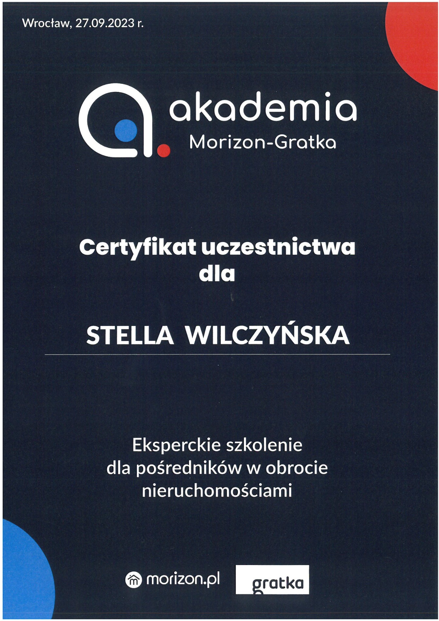 Certyfikat uczestnictwa w eksperckim szkoleniu dla pośredników w obrocie nieruchomościami dla Stelli Wilczyńskiej, wydany przez Akademię Morizon-Gratka we Wrocławiu, dnia 27.09.2023 r.