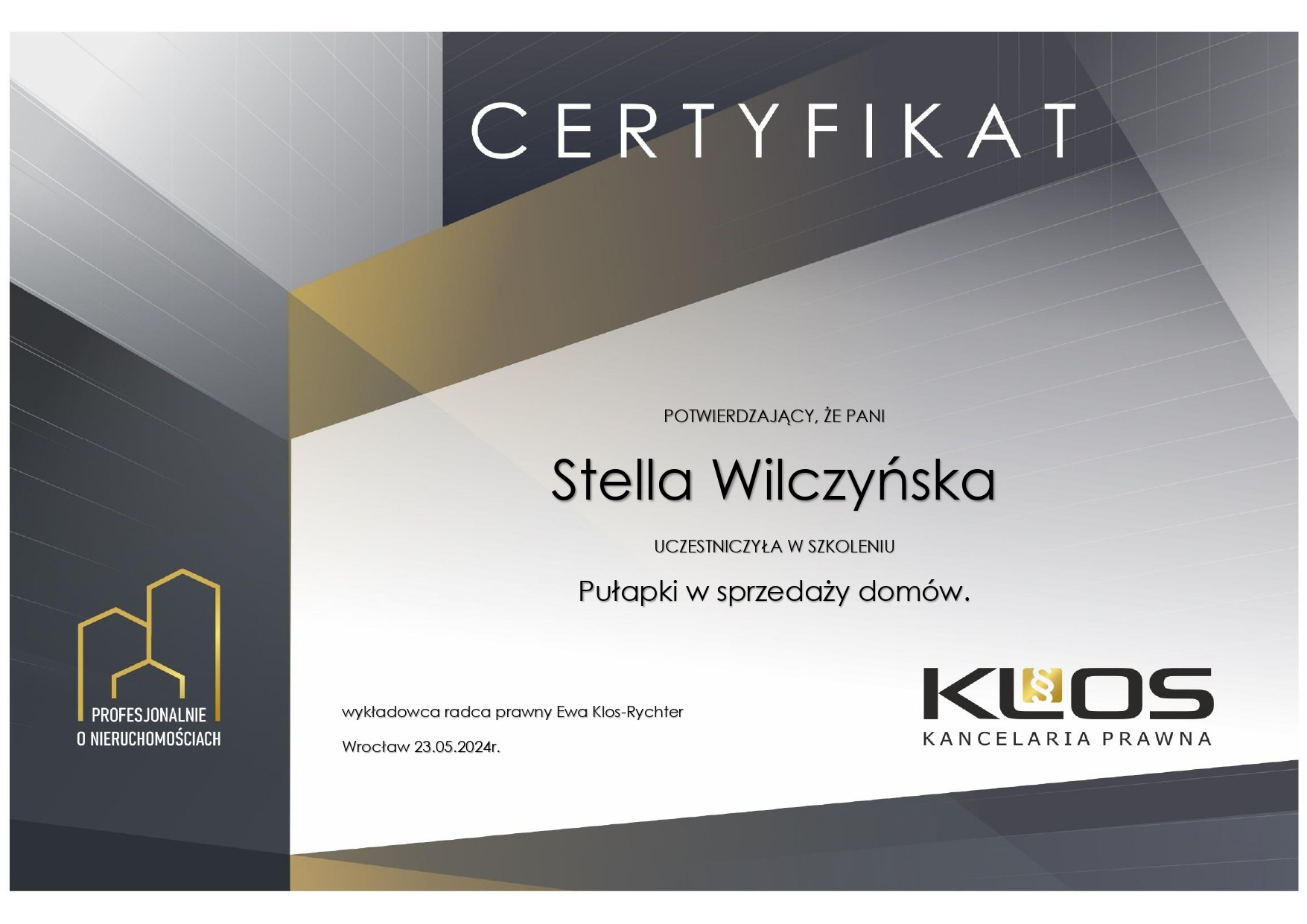 Certyfikat dla Stelli Wilczyńskiej za uczestnictwo w szkoleniu 'Pułapki w sprzedaży domów', wydany przez Kancelarię Prawną KLOS, z logo firmy 'Profesjonalnie o Nieruchomościach' w lewym dolnym rogu.