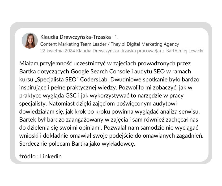 Opinia na LinkedIn Klaudii Drewczyńskiej-Trzaski, Content Marketing Team Leader w They.pl Digital Marketing Agency, o kursie 'Specjalista SEO' CodersLab prowadzonym przez Bartka, dotyczącym Google...