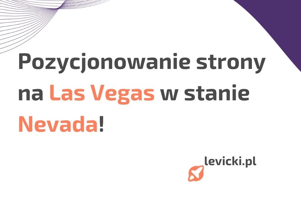 Grafika reklamowa z tekstem 'Pozycjonowanie strony na Las Vegas w stanie Nevada!' oraz adresem strony levicki.pl i logo firmy w prawym dolnym rogu, umieszczona na białym tle z fioletowymi...
