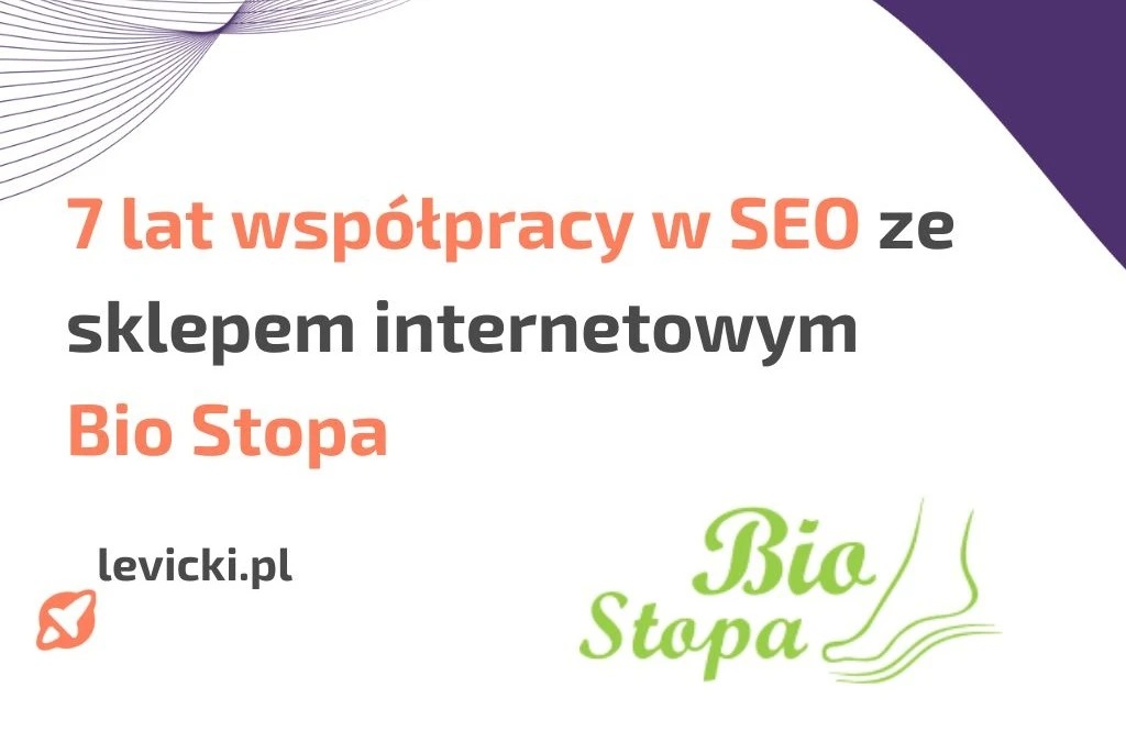 Grafika informująca o 7 latach współpracy w SEO z e-sklepem Bio Stopa, z logo Bio Stopa w prawym dolnym rogu i adresem levicki.pl w lewym dolnym rogu.