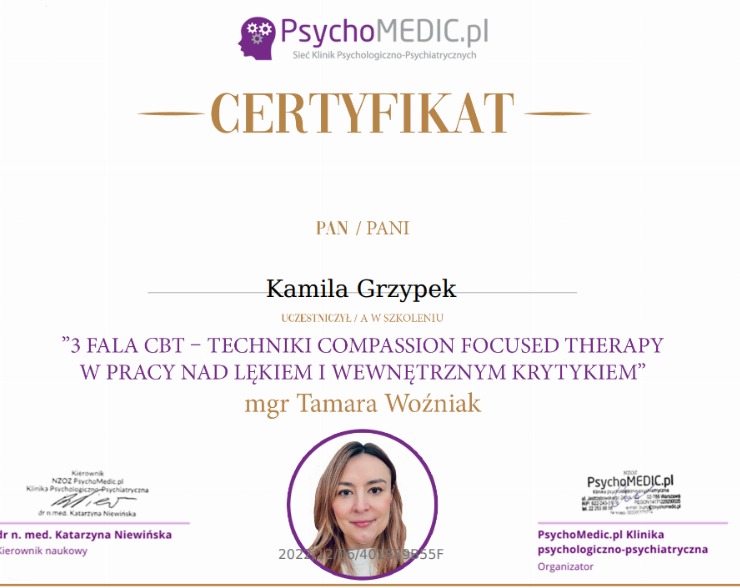 Certyfikat ukończenia szkolenia '3 FALA CBT - TECHNIKI COMPASSION FOCUSED THERAPY W PRACY NAD LĘKIEM I WEWNĘTRZNYM KRYTYKIEM' dla Kamili Grzypek, wydany przez PsychoMedic.pl, z podpisem mgr Tamary...