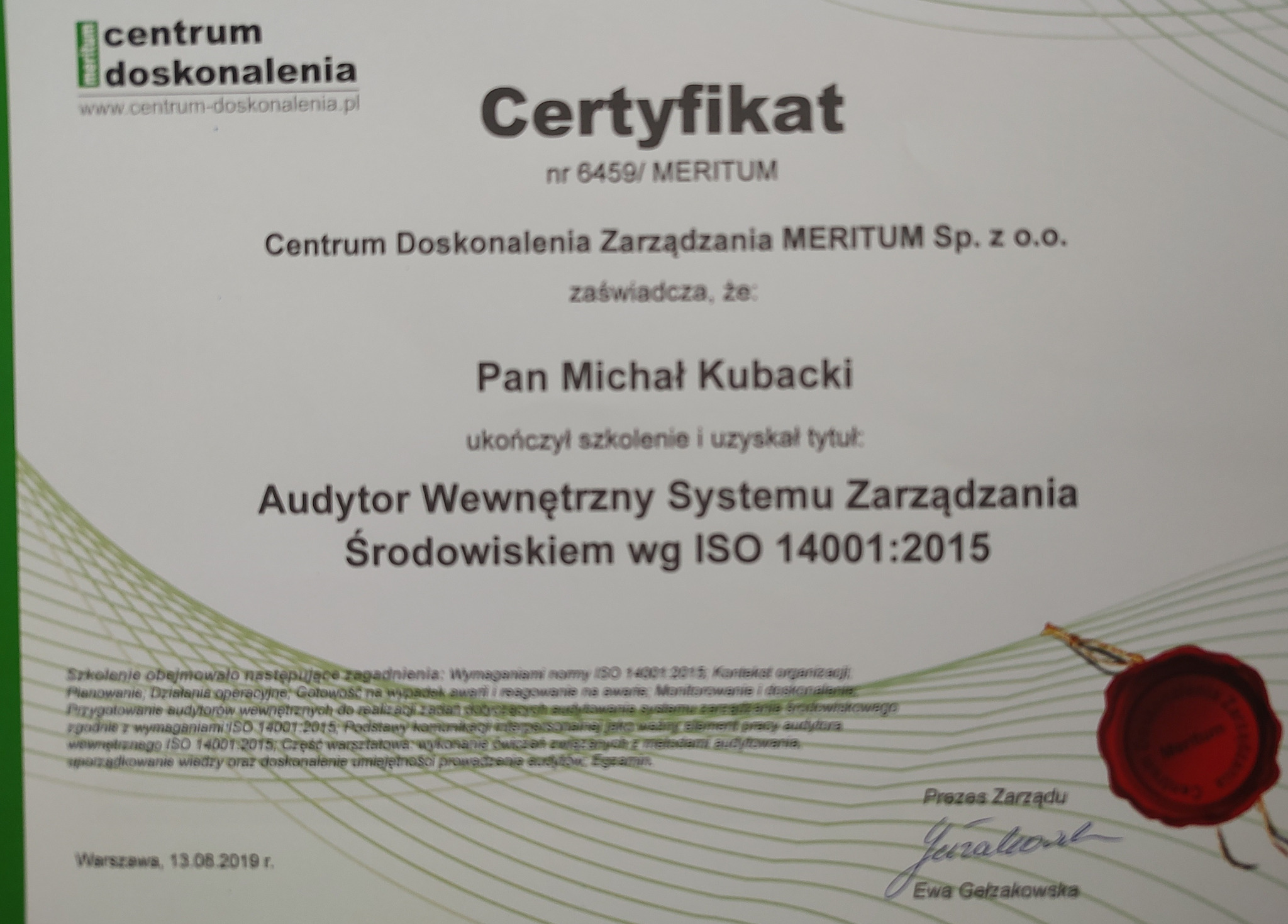 Certyfikat ukończenia szkolenia audytora wewnętrznego systemu zarządzania środowiskiem ISO 14001:2015, wystawiony przez Centrum Doskonalenia Zarządzania MERITUM Sp. z o.o. dla Pana Michała...