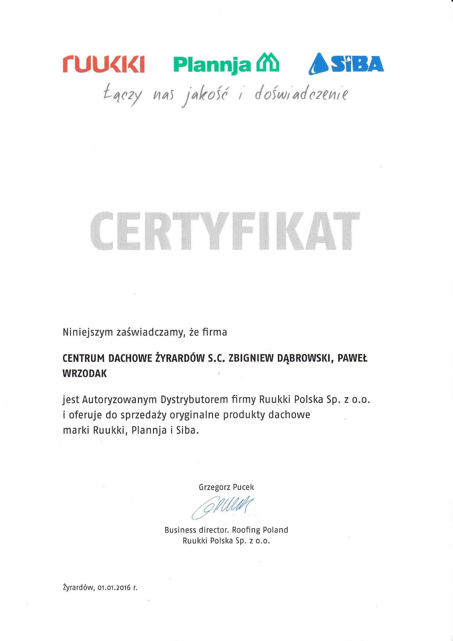 Certyfikat autoryzacji dystrybutora firmy Ruukki Polska Sp. z o.o. dla Centrum Dachowe Żyrardów S.C. Zbigniew Dąbrowski, Paweł Wrzodak, potwierdzający sprzedaż oryginalnych produktów dachowych...