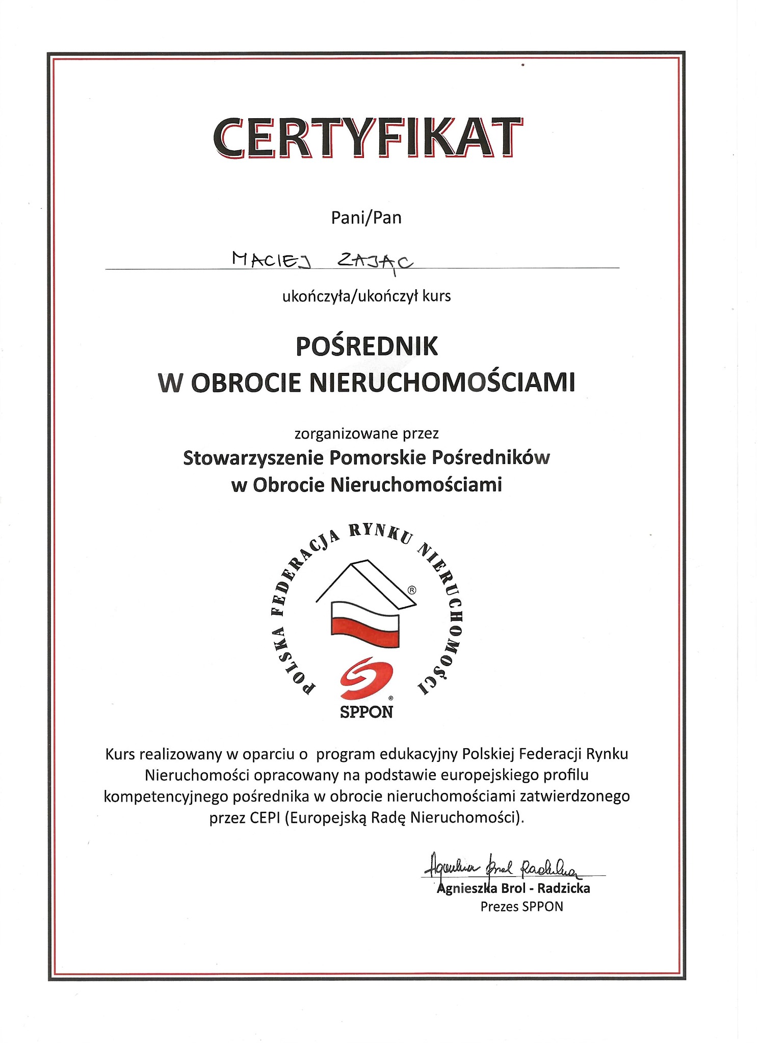 Certyfikat dla Macieja Zająca jako pośrednika w obrocie nieruchomościami, wydany przez Stowarzyszenie Pomorskie Pośredników w Obrocie Nieruchomościami SPPON. Dokument datowany w Gdańsku.