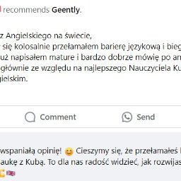Geently Kuba Tomczyk - Zrzut ekranu z pozytywną opinią o korepetycjach z języka angielskiego, udostępnioną na platformie społecznościowej, z podziękowaniem od firmy Geently za przełamanie bariery językowej i kontynuację...