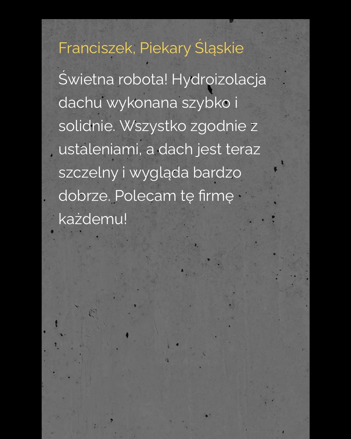 Referencja klienta Franciszek z Piekar Śląskich: pozytywna opinia o szybkiej i solidnej hydroizolacji dachu, potwierdzająca szczelność i dobry wygląd.