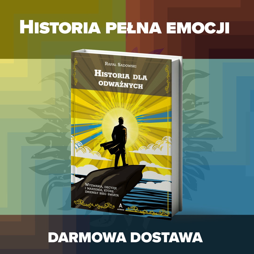 Okładka książki 'Historia dla odważnych' Rafała Sadowskiego z motywem sylwetki na tle promieniującego słońca, hasło 'Historia pełna emocji' i informacja o darmowej dostawie.