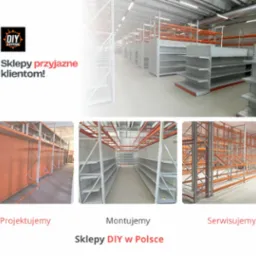 Projekt, montaż i serwis regałów magazynowych DIY Systems w sklepie, widoczne różne etapy realizacji: projekt, montaż, serwis. Górna część zdjęcia zawiera hasło reklamowe: Sklepy przyjazne klientom!