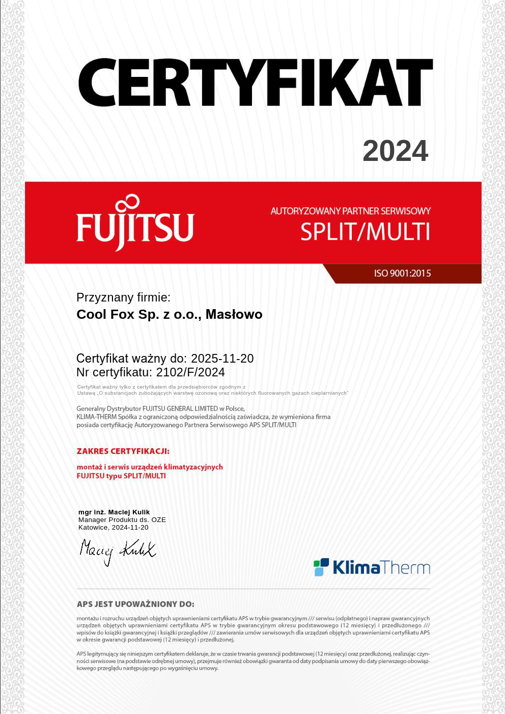 Certyfikat autoryzowanego partnera serwisowego Fujitsu Split/Multi dla firmy Cool Fox Sp. z o.o. ważny do 2025-11-20, wystawiony przez Klima-Therm, uprawniający do montażu i serwisu urządzeń...