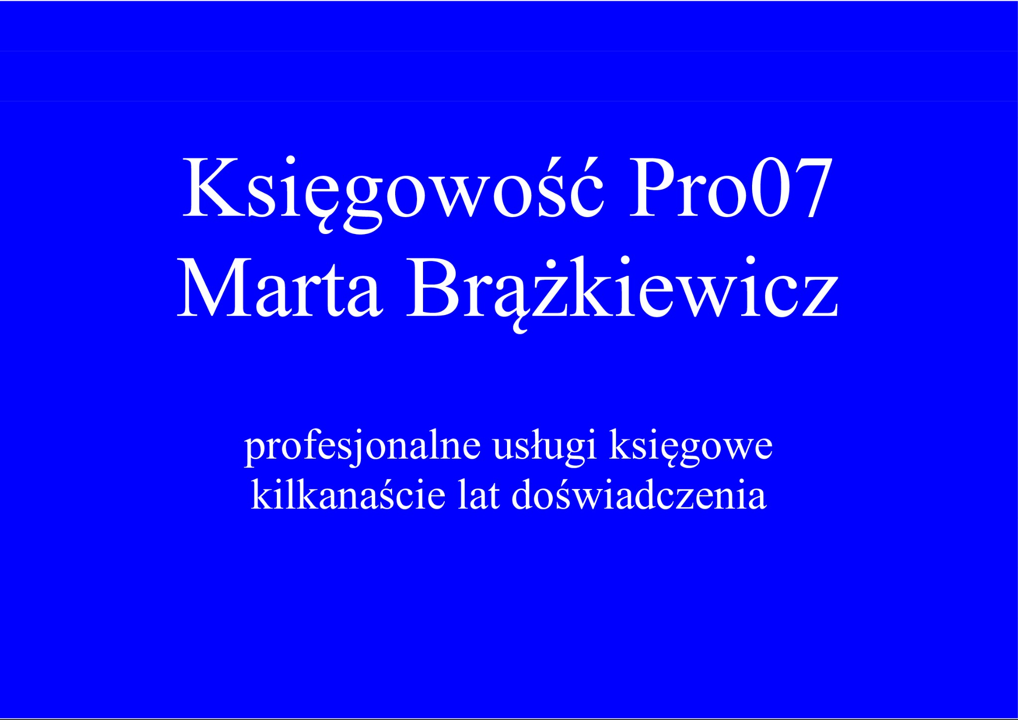 Niebieskie tło z białym tekstem informującym o usługach księgowych firmy Pro07 Marta Brążkiewicz z kilkunastoletnim doświadczeniem.