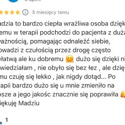 MAGDALENA KUCHARCZYK-KORDECKA MOC ŹRÓDŁA SPÓŁKA Z OGRANICZONĄ ODPOWIEDZIALNOŚCIĄ - Pozytywna opinia o terapii: 'Po terapii bardzo dużo się u mnie zmieniło na lepsze'. Pięć gwiazdek i emotikony wyrażają zadowolenie z usług Madzi.