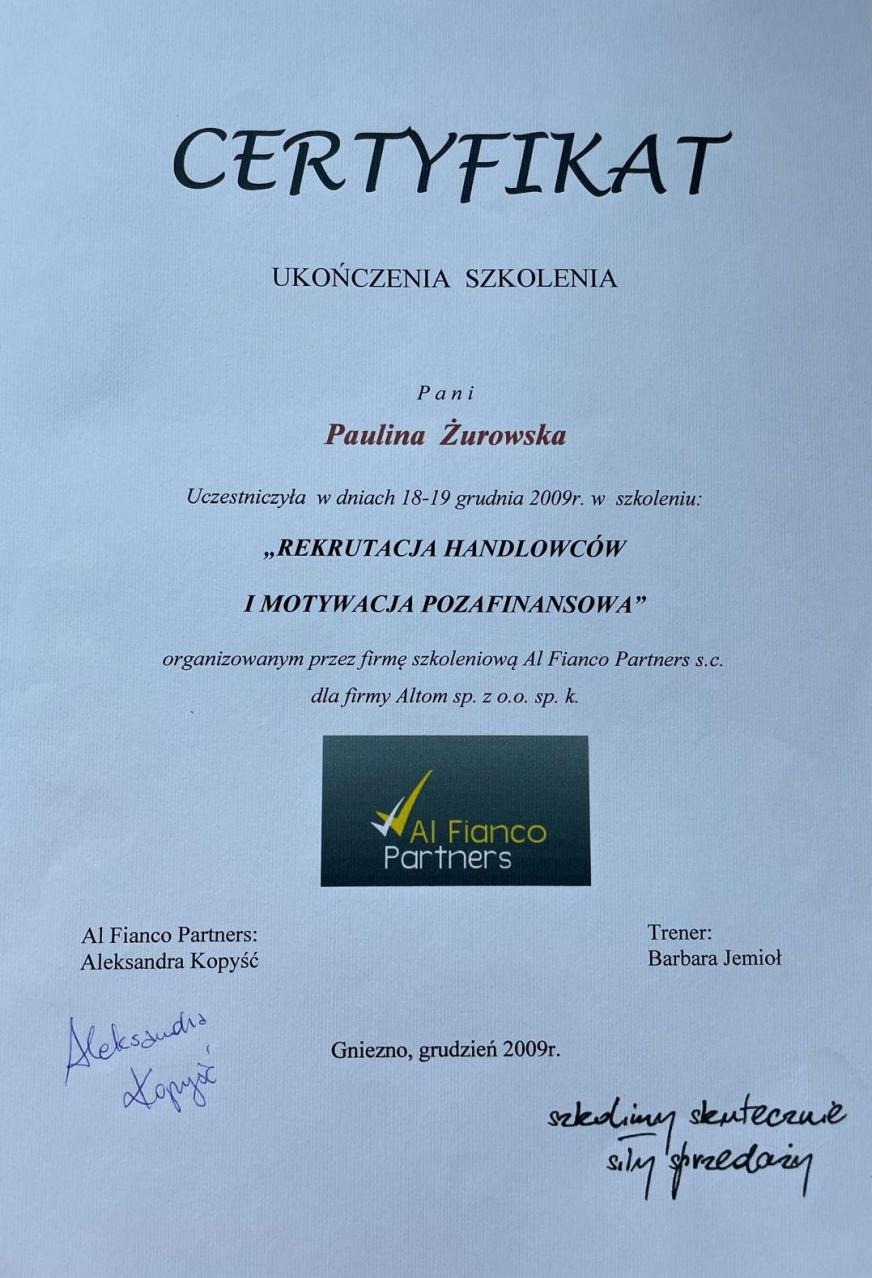 Certyfikat ukończenia szkolenia 'Rekrutacja Handlowców i Motywacja Pozapafinansowa' dla Pauliny Żurowskiej, organizowanego przez Al Fianco Partners, Gniezno, grudzień 2009.