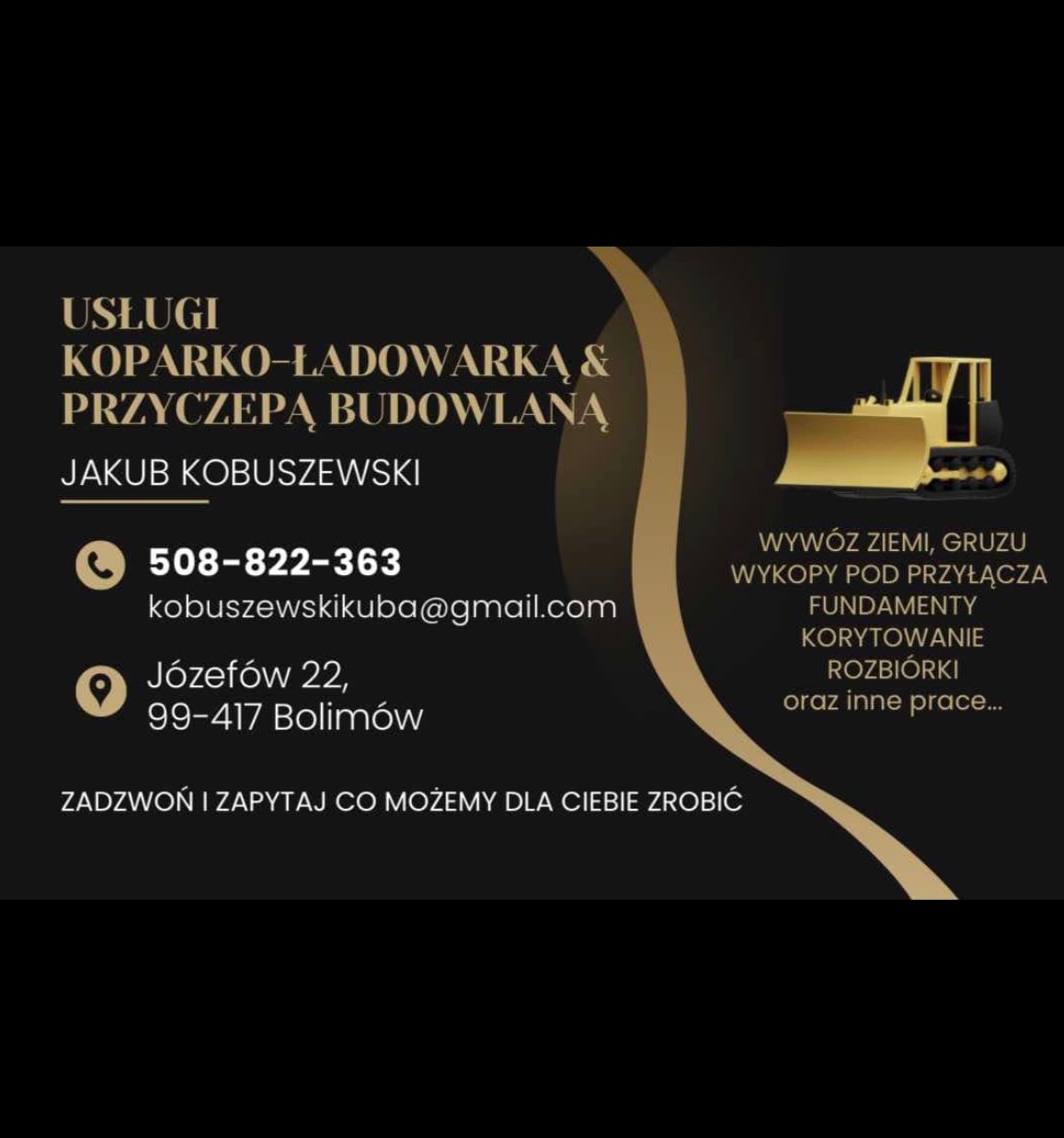 Wizytówka firmy oferującej usługi koparko-ładowarką i przyczepą budowlaną, z numerem telefonu, adresem e-mail, adresem siedziby oraz listą usług takich jak wywóz ziemi, gruzu, wykopy pod przyłącza,...