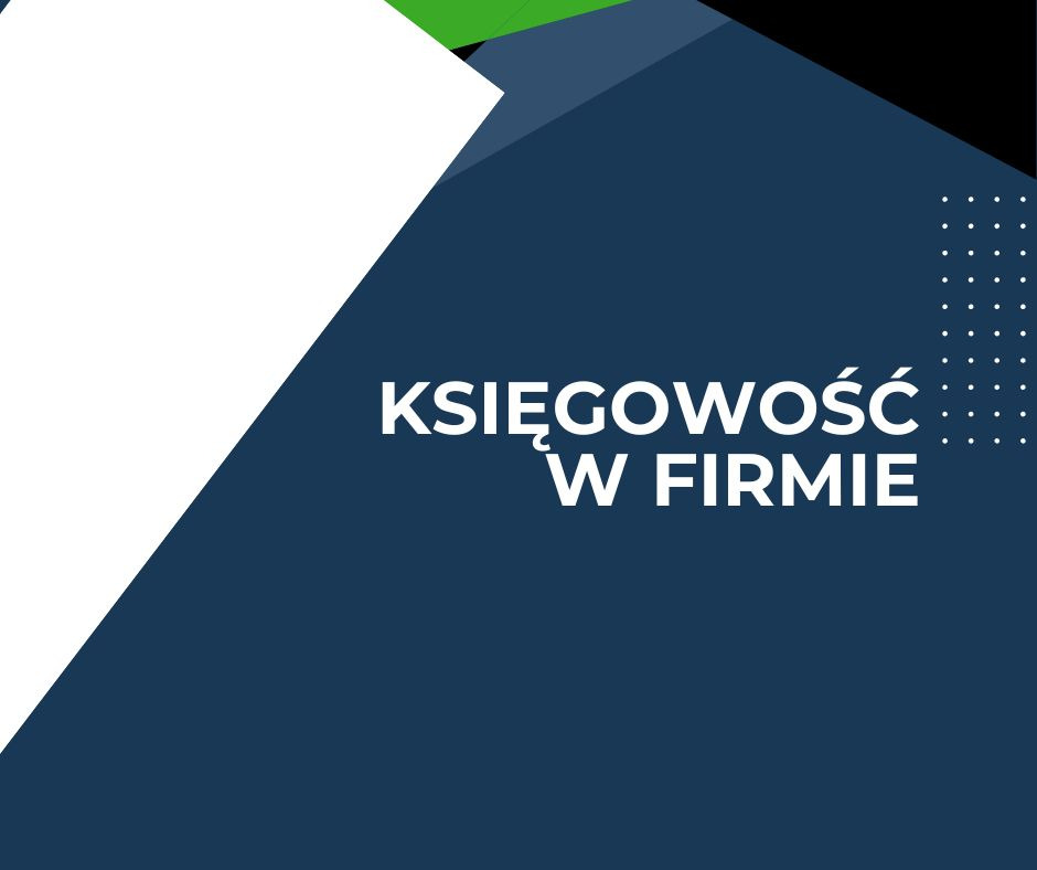 Grafika z napisem 'Księgowość w firmie' na granatowym tle, z elementami graficznymi w kolorach białym i zielonym. Minimalistyczny design.