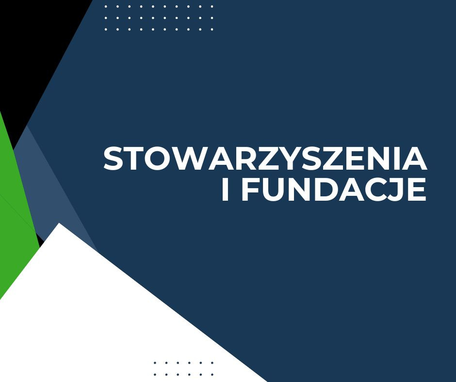 Grafika z napisem 'Stowarzyszenia i Fundacje' na granatowym tle z geometrycznymi elementami w kolorach białym i zielonym. Minimalistyczny design.