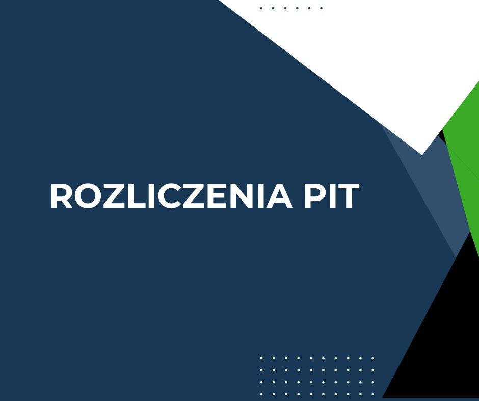 Grafika z napisem 'Rozliczenia PIT' na granatowym tle z geometrycznymi elementami w kolorach białym i zielonym w rogach.