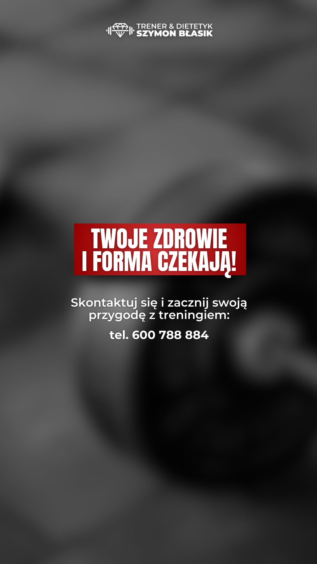 Grafika reklamowa z logo i tekstem 'Twoje zdrowie i forma czekają! Skontaktuj się i zacznij swoją przygodę z treningiem: tel. 600 788 884', skierowana do potencjalnych klientów trenera personalnego...