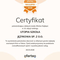 UTOPIA SZKOŁA JĘZYKOWA SP. Z O.O. - Certyfikat Oferteo Najlepsi 2026 dla Utopia Szkoła Językowa, potwierdzający wysoką jakość usług i obecność w elitarnym gronie firm w Polsce. Jasne tło, minimalistyczny design.