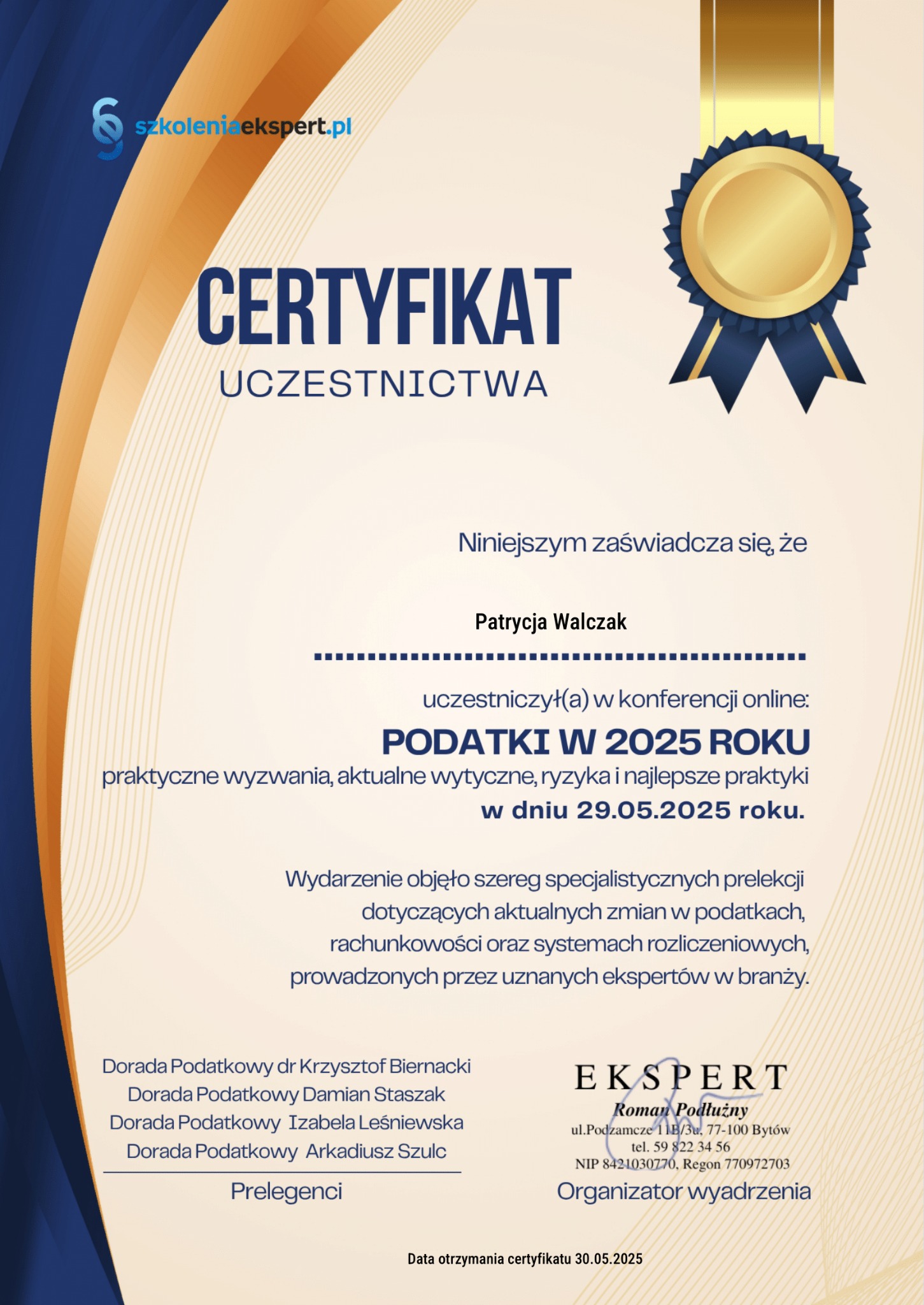 Certyfikat uczestnictwa w konferencji online 'Podatki w 2025 roku' dla Patrycji Walczak, z datą otrzymania 30.05.2025, organizowany przez Ekspert Roman Podłużny.