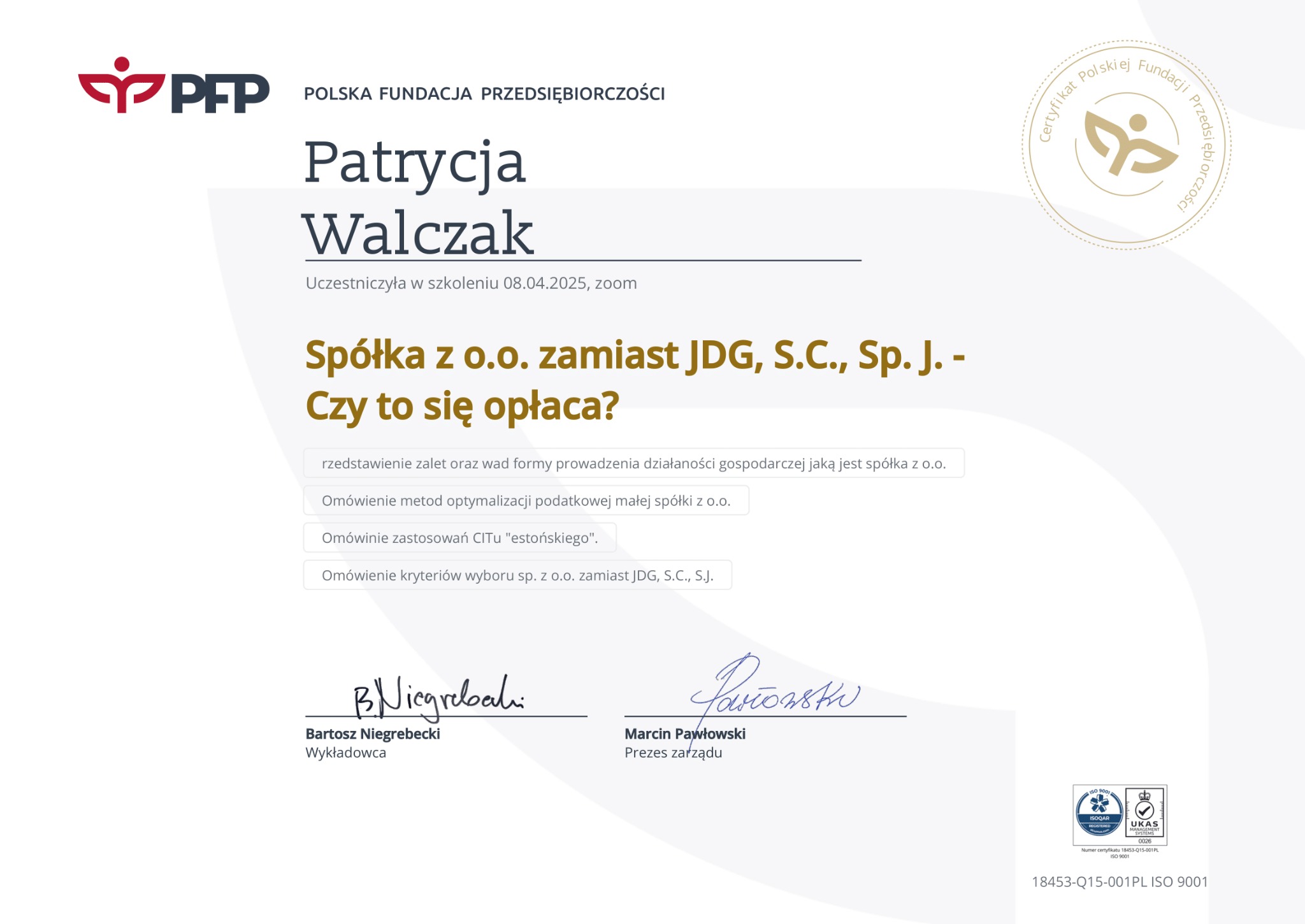 Certyfikat ukończenia szkolenia z zakresu optymalizacji podatkowej dla spółek, wydany przez Polską Fundację Przedsiębiorczości. Szkolenie online prowadzone przez wykładowców.