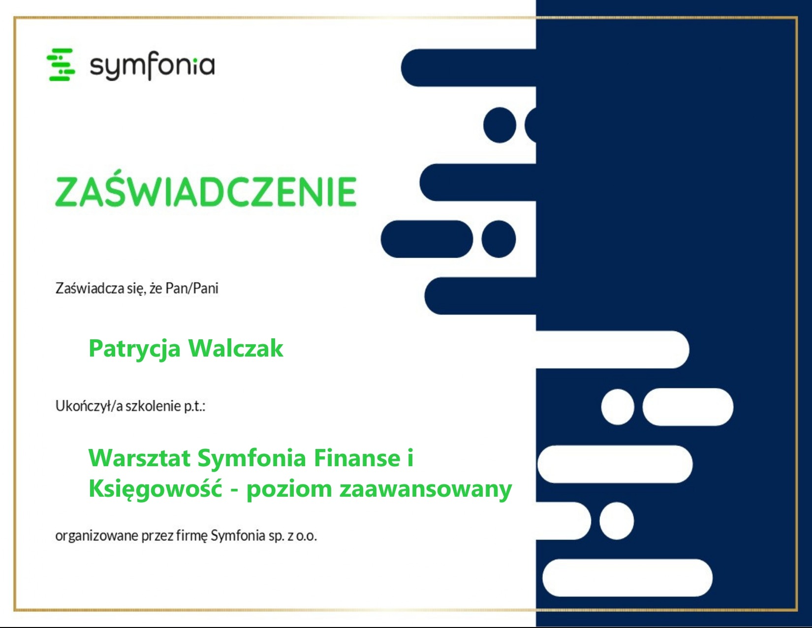 Zaświadczenie ukończenia warsztatu Symfonia Finanse i Księgowość - poziom zaawansowany, wydane dla Patrycji Walczak przez Symfonia sp. z o.o.