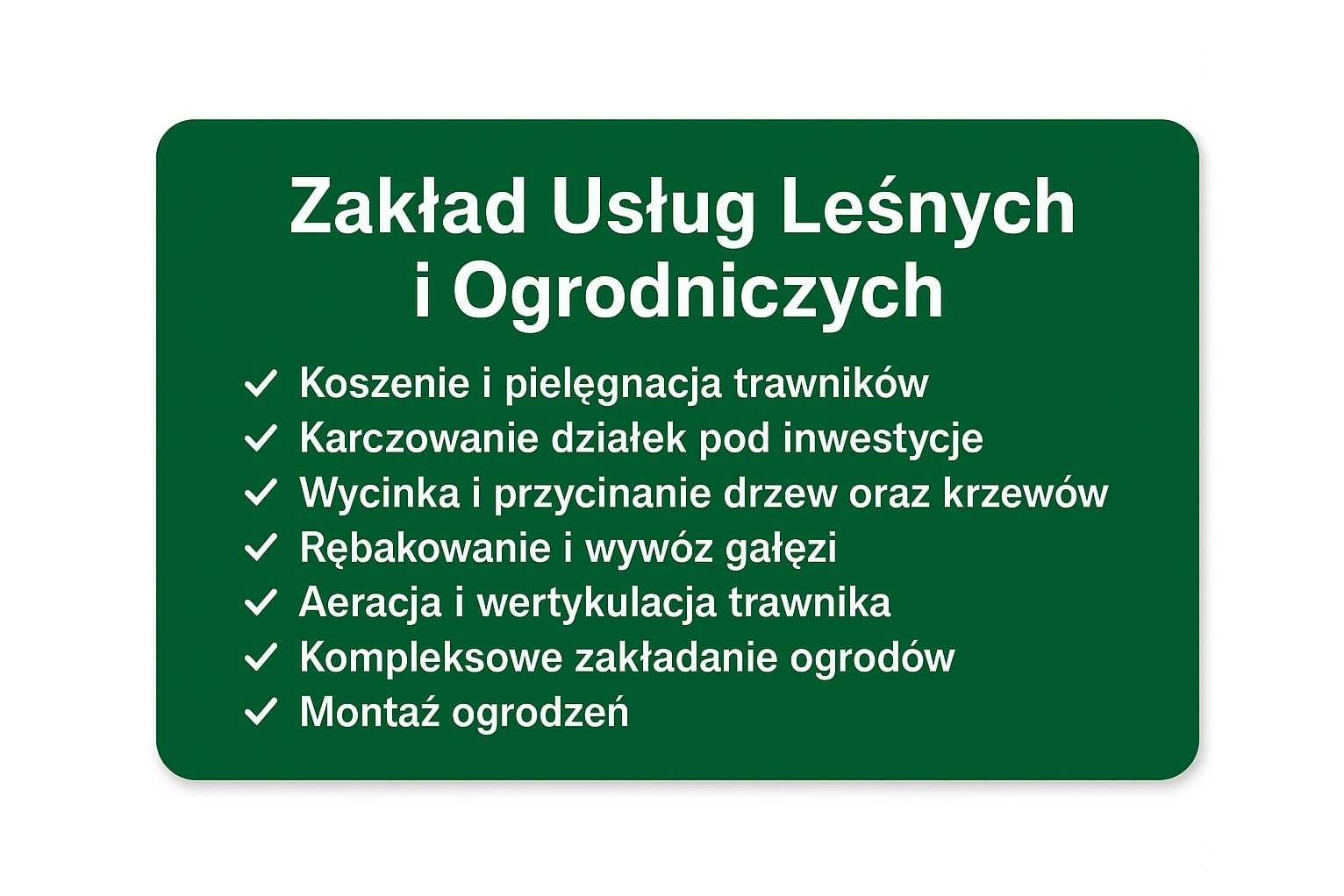 Zielona tablica informacyjna z białym tekstem: Zakład Usług Leśnych i Ogrodniczych, lista usług: koszenie, karczowanie, wycinka, rębaki, aeracja, zakładanie ogrodów, montaż ogrodzeń.