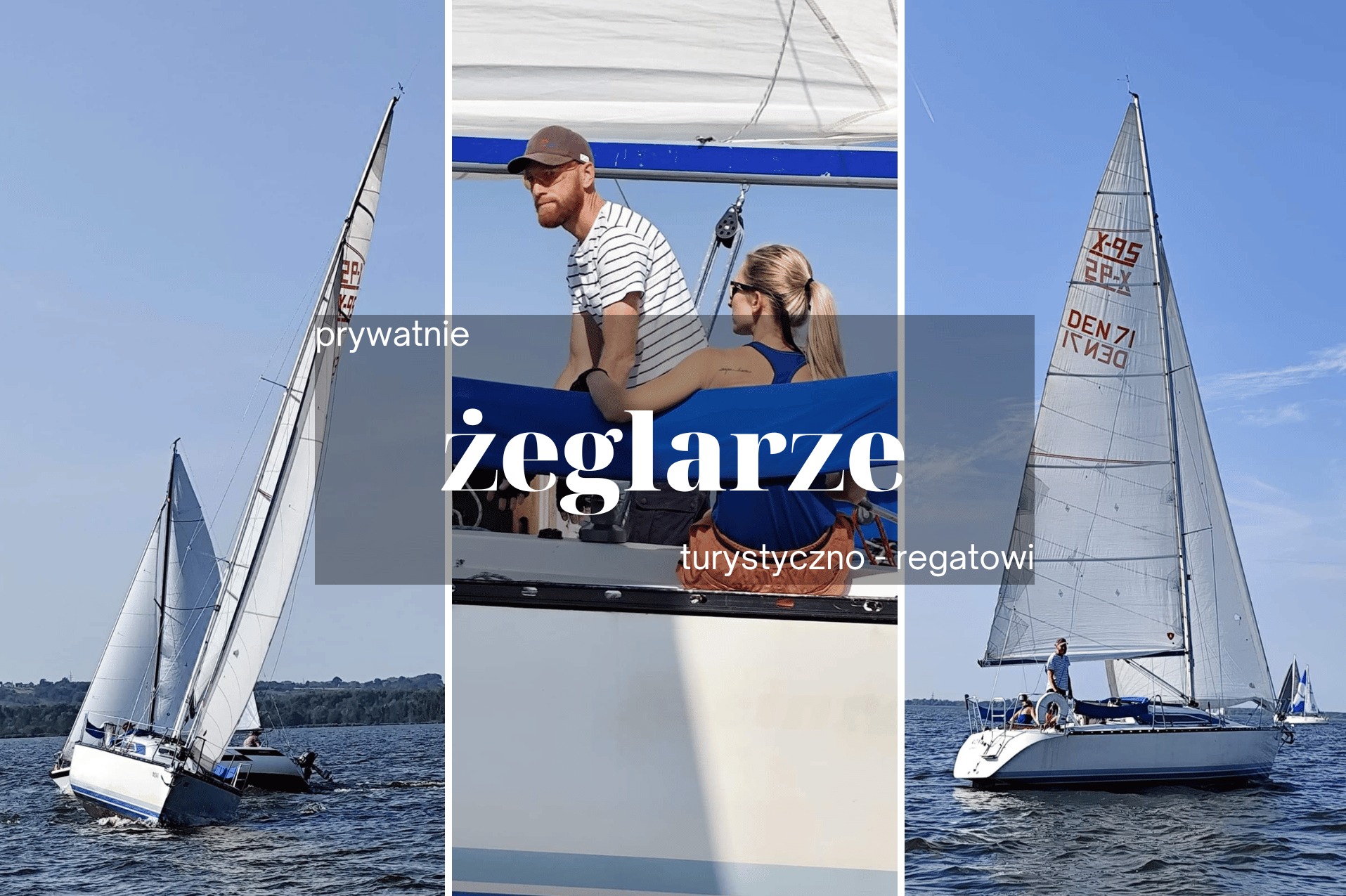 Kolaż zdjęć: żaglówka na jeziorze w pełnym żaglu, para na pokładzie jachtu, żaglówka z numerem DEN 71 podczas regat.