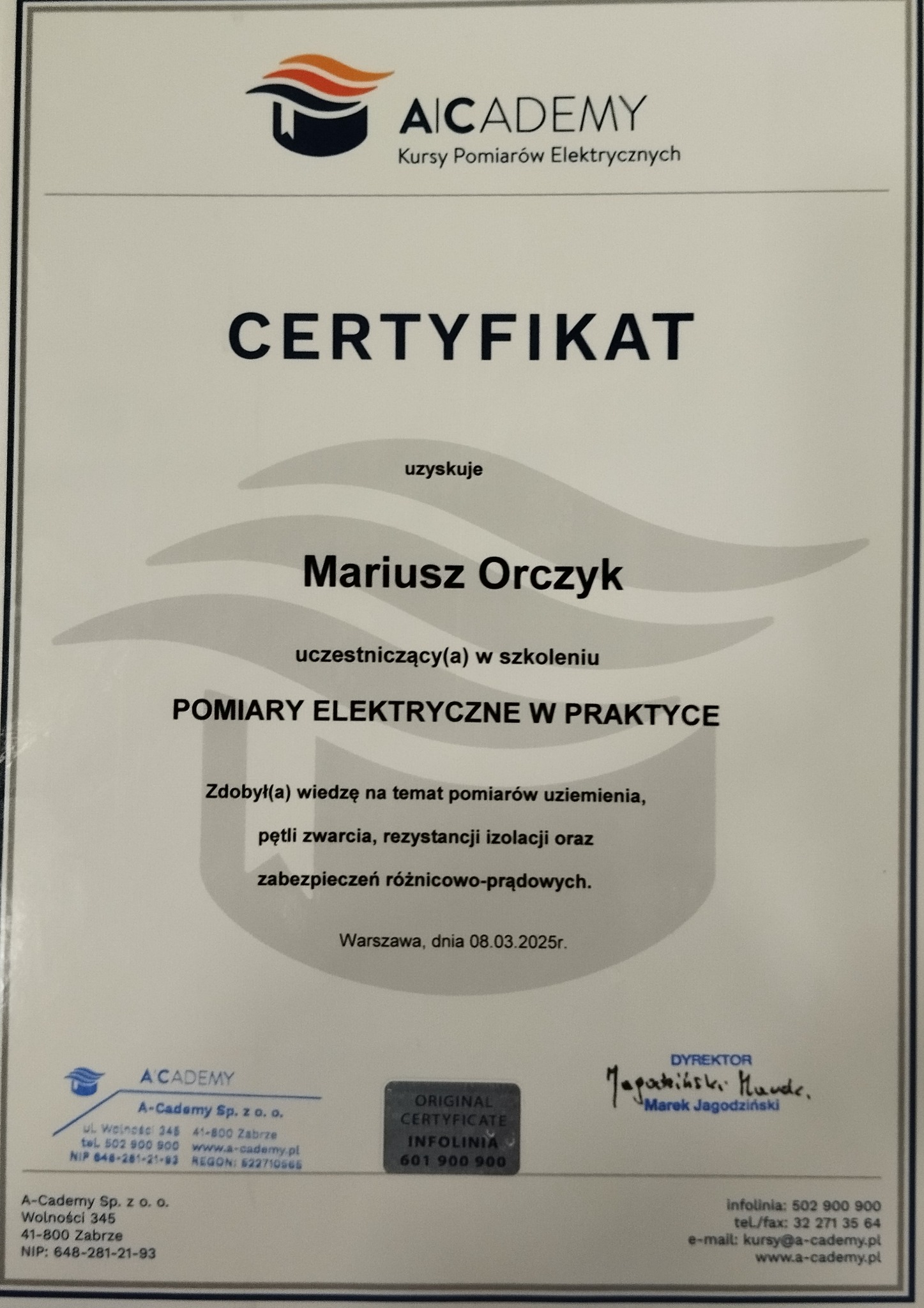 Skan certyfikatu ukończenia szkolenia z zakresu pomiarów elektrycznych w praktyce, wydanego przez AICADEMY dla Mariusza Orczyka, potwierdzający zdobytą wiedzę o pomiarach uziemienia, pętli zwarcia,...